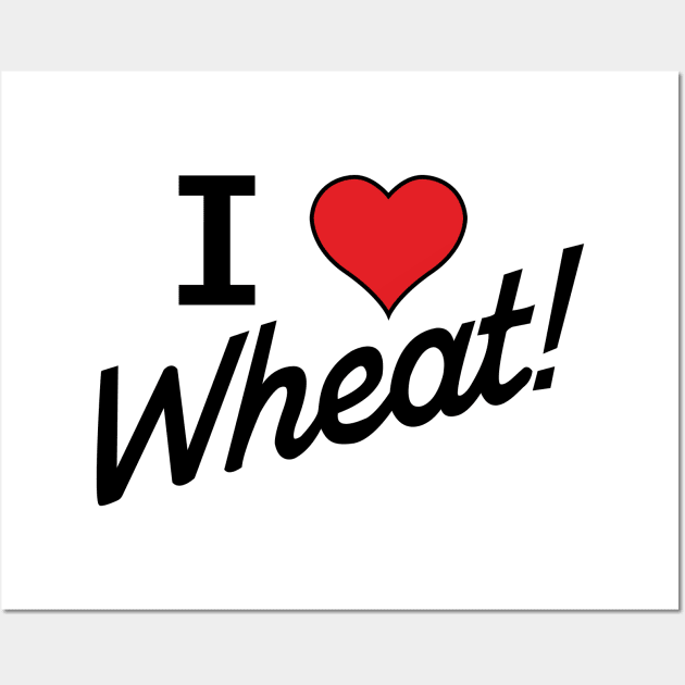 I love Wheat Wall Art by Ranter2887